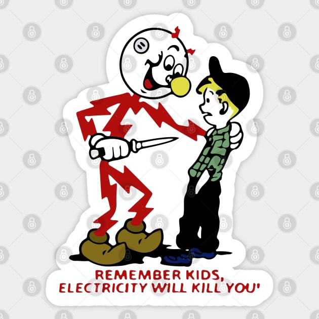 Remember Kids, Electricity Will Kill You Sticker by EverGreene